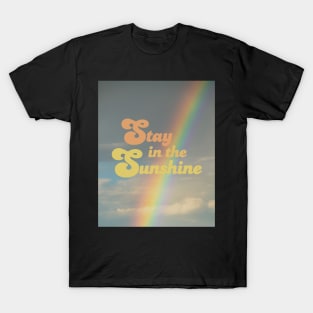 Stay in the sunshine T-Shirt